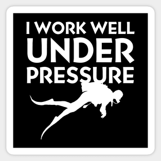 I work well under pressure funny text for Scuba Divers Sticker